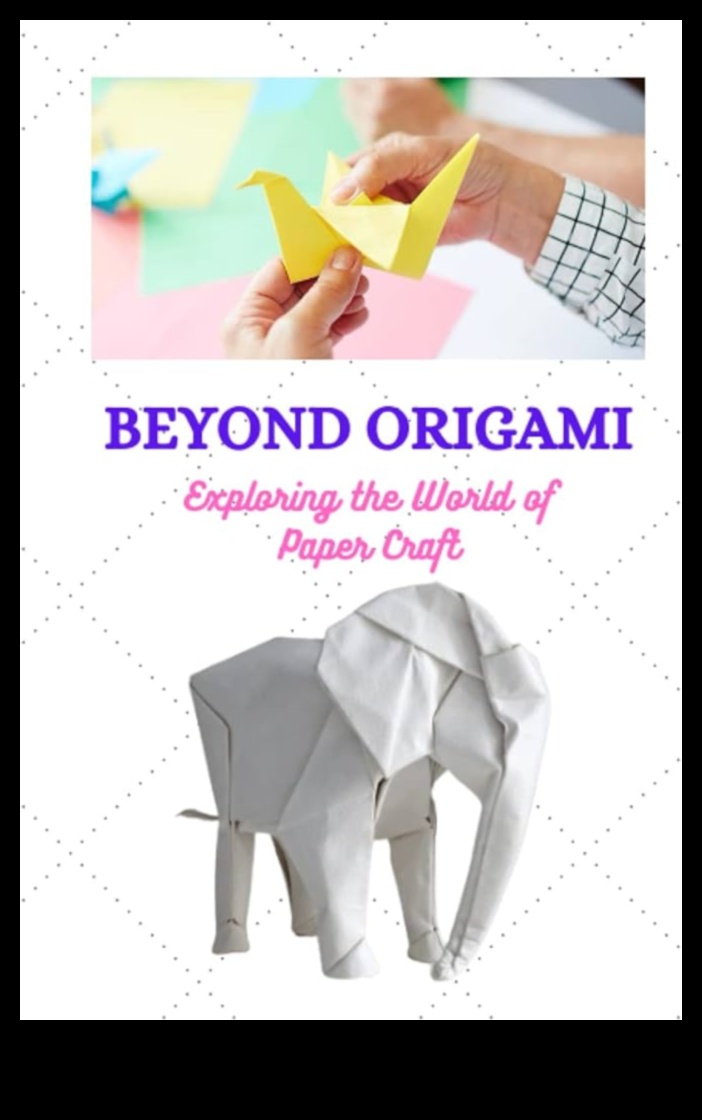 Gelişmiş Kağıt El Sanatları Teknikleri: Origami'yi Bir Üst Seviyeye Taşımak